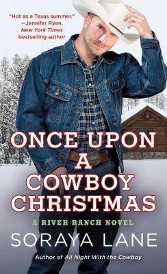 Once Upon a Cowboy Christmas: A River Ranch Novel - Lane, Soraya
