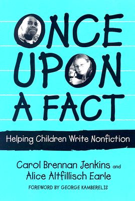 Once Upon a Fact: Helping Children Write Nonfiction - Jenkins, Carol, and Earle, Alice, and Genishi, Celia (Editor)