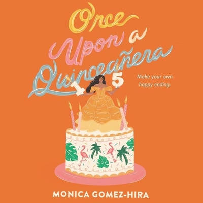 Once Upon a Quinceanera - Gomez-Hira, Monica, and Corzo, Frankie (Read by)