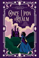 Once Upon A Realm: Remixed Fairy Tales by Diverse Voices