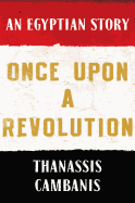 Once Upon a Revolution: An Egyptian Story