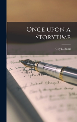 Once Upon a Storytime - Bond, Guy L (Guy Loraine) 1904-1980 (Creator)