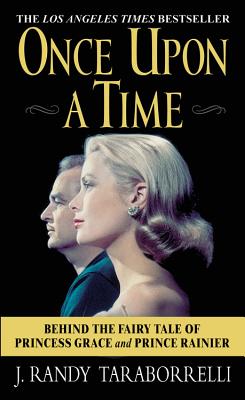 Once Upon a Time: Behind the Fairy Tale of Princess Grace and Prince Rainier - Taraborrelli, J Randy