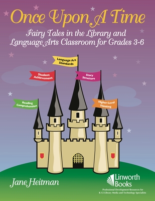 Once Upon a Time: Fairy Tales in the Library and Language Arts Classroom for Grades 3-6 - Heitman, Jane