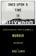 Once Upon a Time in Hollywood: Moviemaking, Con Games, and Murder in Glitter City