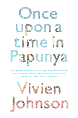 Once Upon a Time in Papunya - Johnson, Vivien