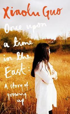 Once Upon A Time in the East: A Story of Growing up - Guo, Xiaolu