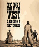 Once Upon a Time in the West: Shooting a Masterpiece