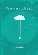 Once upon a time ... Notebook: Notebook - 7 x 10 inches - 102 high quality pages - Paperback - Ideal personal diary - children's notebook - birthday gift girl or woman - cloud and children - turquoise background