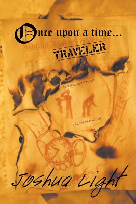 Once Upon a Time Traveler: The Reluctant Tourist and the Hitchhiker - Light, Joshua