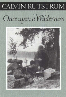 Once Upon a Wilderness - Rutstrum, Calvin