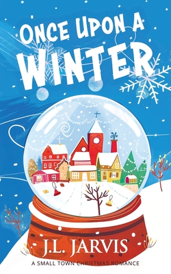 Once Upon a Winter: A Small-Town Christmas Romance - Jarvis, J L