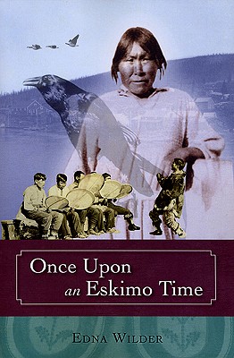 Once Upon an Eskimo Time - Wilder, Edna
