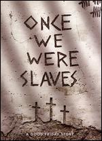 Once We Were Slaves - Dallas Jenkins