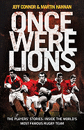 Once Were Lions: The Players' Stories: Inside the World's Most Famous Rugby Team