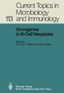 Oncogenes in B-Cell Neoplasia: Workshop at the National Cancer Institute, National Institutes of Health, Bethesda, MD, Usa, March 5-7, 1984