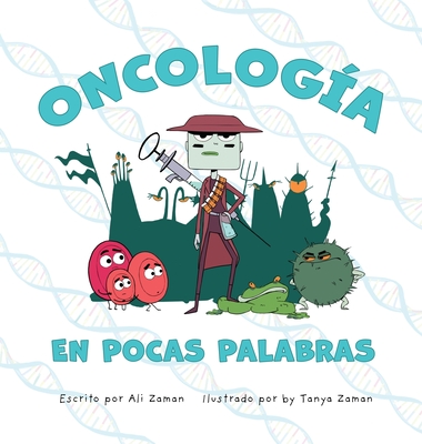 Oncolog?a en Pocas Palabras - Zaman, Ali, and Zaman, Tanya (Illustrator)