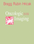 Oncologic Imaging - Bragg, David G, and Rubin, Phillip, MD, and Hricak, Hedvig, MD, PhD