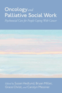 Oncology and Palliative Social Work: Psychosocial Care for People Coping with Cancer