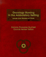 Oncology Nursing in the Ambulatory Setting: Issues and Models of Care