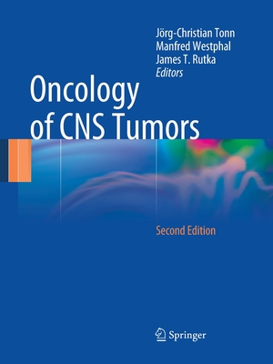 Oncology of CNS Tumors - Tonn, Jrg-Christian (Editor), and Westphal, Manfred (Editor), and Rutka, J T (Editor)