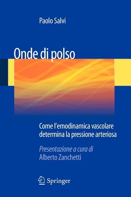 Onde di polso: Come l'emodinamica vascolare determina la pressione arteriosa - Salvi, Paolo