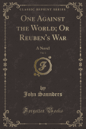 One Against the World; Or Reuben's War, Vol. 3: A Novel (Classic Reprint)