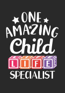 One Amazing Child Life Specialist: Lined Journal Notebook for Certified Child Life Specialist CCLS, Pediatric Health Care Professionals and Practitioner Student Graduation Gift Diary