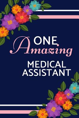 One Amazing Medical Assistant: Blue & Pink Floral, Lightly Lined, Perfect for Notes, Journaling, Mother's Day and Birthdays (Medical Assistant Journal) - Happy Journaling, Happy