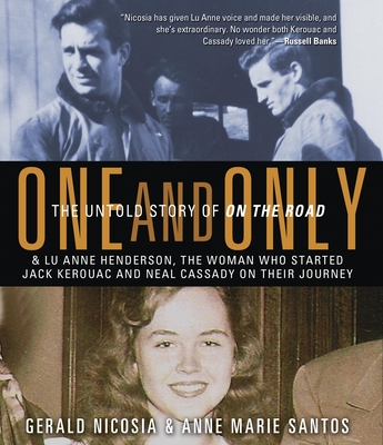 One and Only: The Untold Story of on the Road & Lu Anne Henderson, the Woman Who Started Jack Kerouac and Neal Cassady on Their Journey - Santos, Anne Marie, and Nicosia, Gerald, and Bowlby, Stephen (Narrator)