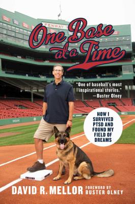 One Base at a Time: How I Survived PTSD and Found My Field of Dreams - Mellor, David R., and Olney, Buster (Foreword by)