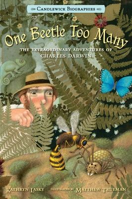 One Beetle Too Many: The Extraordinary Adventures of Charles Darwin - Lasky, Kathryn