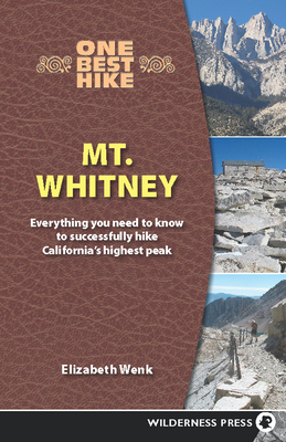 One Best Hike: Mt. Whitney - Wenk, Elizabeth