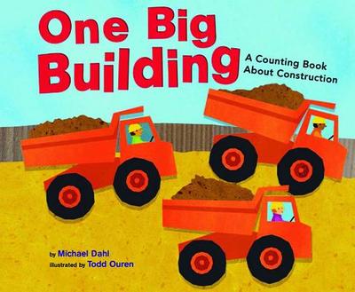 One Big Building: A Counting Book about Construction - Dahl, Michael