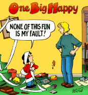 One Big Happy: None of This Fun is My Fault!