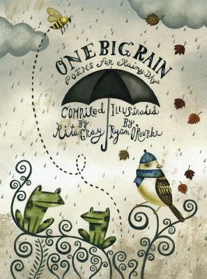 One Big Rain: Poems for Rainy Days - Gray, Rita