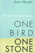 One Bird, One Stone: 108 American Zen Stories