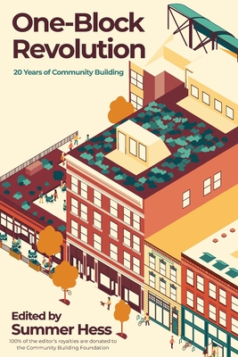 One-Block Revolution: 20 Years of Community Building - Hess, Summer (Editor)