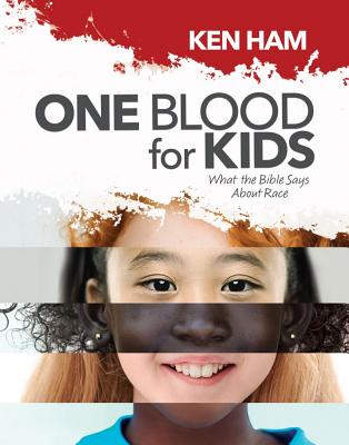 One Blood for Kids: What the Bible Says about Race - Ham, Ken
