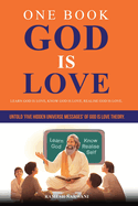 One Book God is Love: Learn God is Love, Know God is Love, Realise God is Love.