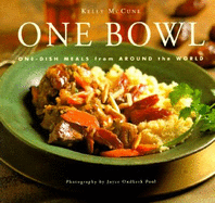 One Bowl: One-Dish Meals from Around the World - McCune, Kelly