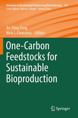 One-Carbon Feedstocks for Sustainable Bioproduction - Zeng, An-Ping (Editor), and Claassens, Nico J. (Editor)