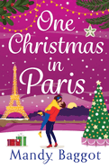 One Christmas in Paris: An utterly hilarious feel-good festive romantic comedy from Mandy Baggot