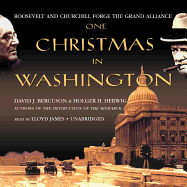 One Christmas in Washington: Roosevelt and Churchill Forge the Grand Alliance