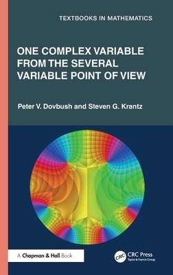One Complex Variable from the Several Variable Point of View - Dovbush, Peter V, and Krantz, Steven G