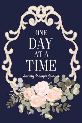 One Day at a Time - Anxiety Prompts Journal: Devotional Guide to Anxiety-Free Living, a Guide to Overcoming Self-Doubt and Improving Self-Esteem, Anxiety Workbook, Mental Health Gift - Studio, Voloxx