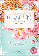 One Day at a Time Diary 2018: A Year Long Journey of Personal Healing and Transformation - one day at a time