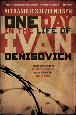 One Day in the Life of Ivan Denisovich - Solzhenitsyn, Aleksandr, and Yevtushenko, Yevgeny (Introduction by), and Bogosian, Eric (Afterword by)