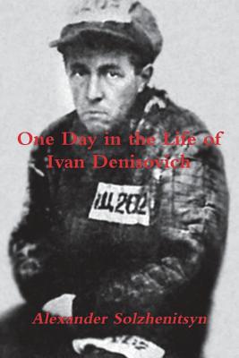 One Day in the Life of Ivan Denisovich - Solzhenitsyn, Aleksandr