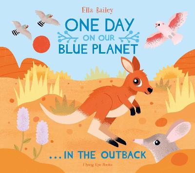 One Day on Our Blue Planet ...In the Outback - Bailey, Ella